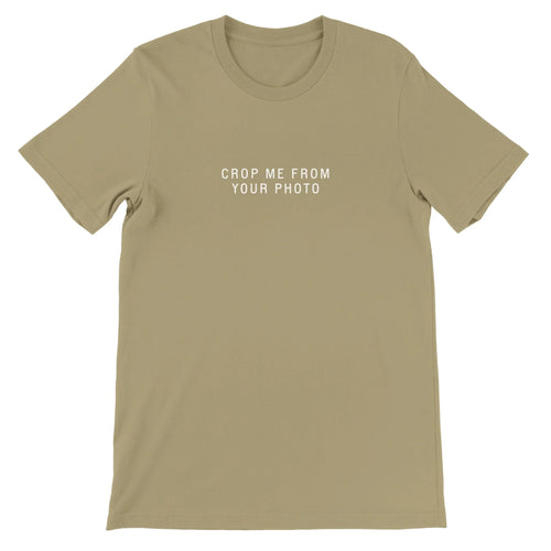 Tan Theme Park Shirt that says “Crop Me From Your Photo” in a minimalistic design