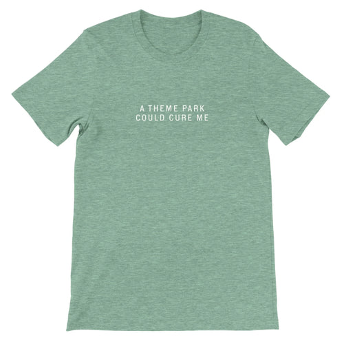 Green Theme Park Shirt with text that says “A Theme Park Park Could Cure Me” in a minimalistic design